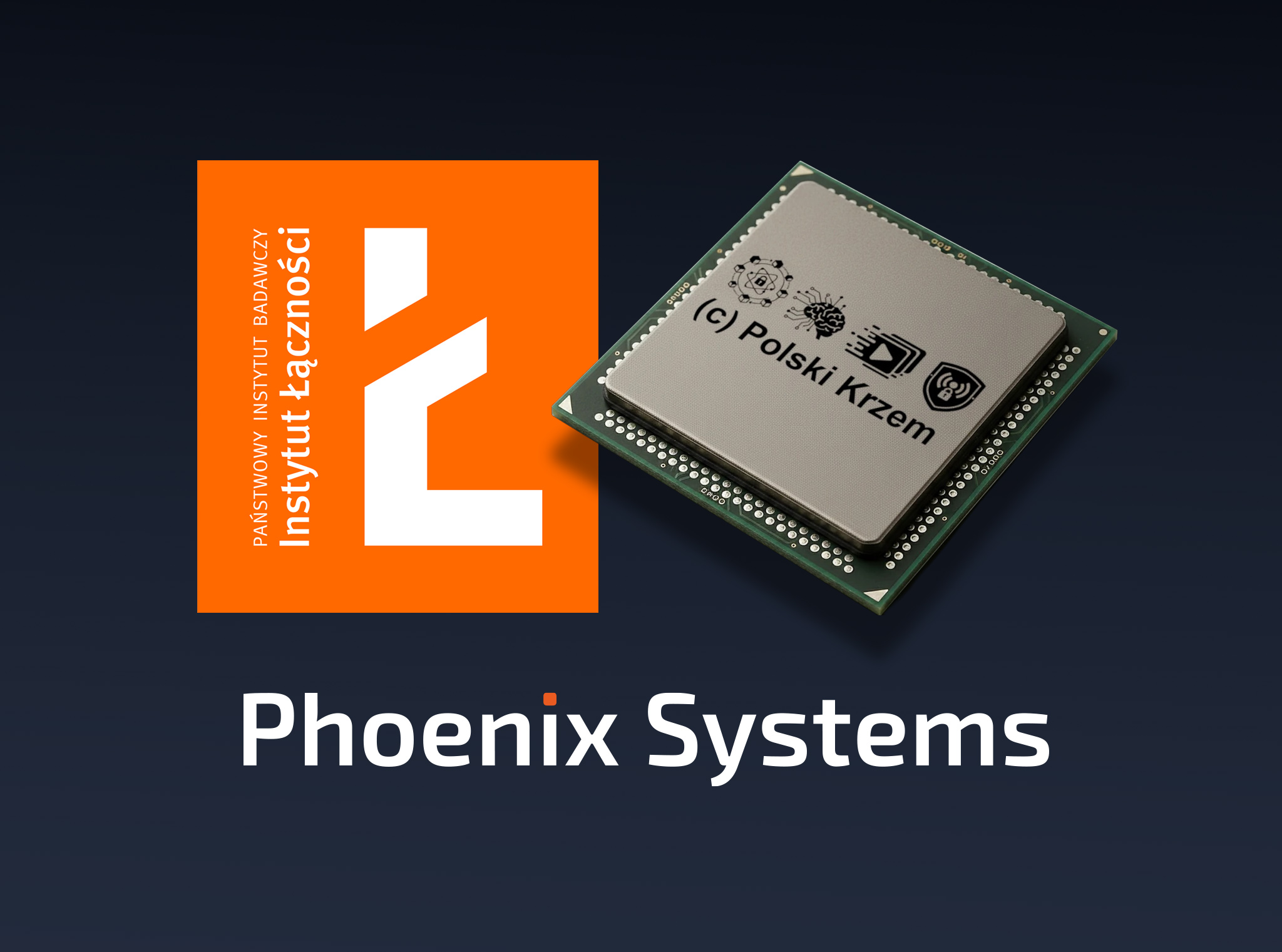 Phoenix Systems, Polski Krzem and Instytut Łączności partnership